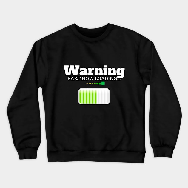 Warning - Fart Now Loading... Crewneck Sweatshirt by bazza234